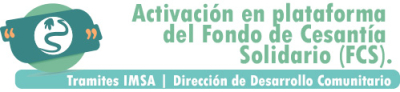 Activación en plataforma del Fondo de Cesantía Solidario (FCS).